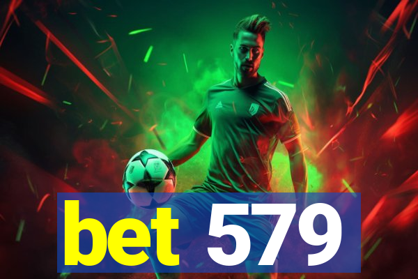 bet 579